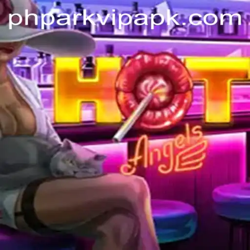 Discover the Exciting World of HotAngels and Phpark VIP APK